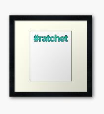 Ratchet Hashtag ! Joke Sarcastic Meme Framed Print