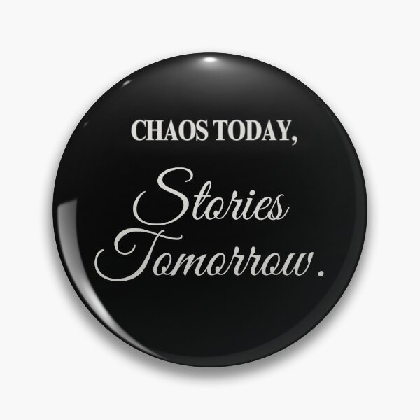 Item preview, Chaos Today, Story Tomorrow designed and sold by Hive35.