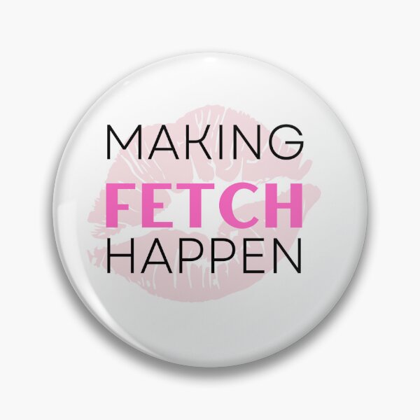 Item preview, Mean Girls "That's So Fetch" - Making Fetch Happen Sticker designed and sold by carleenilphai.