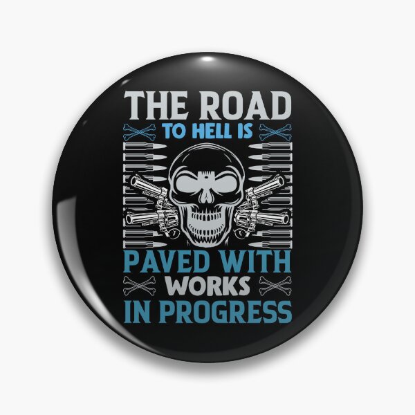 Item preview, The Road To Hell Is Paved With Works In Progress designed and sold by Retr0Tshirts.