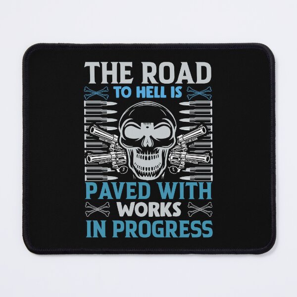 Item preview, The Road To Hell Is Paved With Works In Progress designed and sold by Retr0Tshirts.