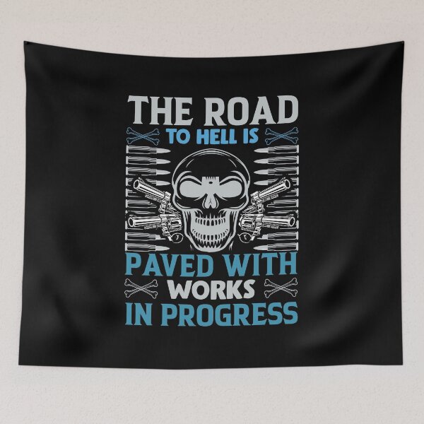 Item preview, The Road To Hell Is Paved With Works In Progress designed and sold by Retr0Tshirts.