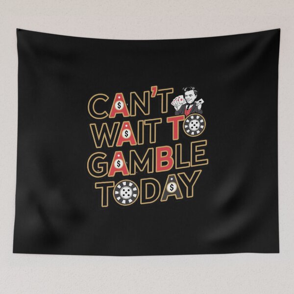 Item preview, Can't Wait to Gamble Today  designed and sold by Mateusz Majcherek.