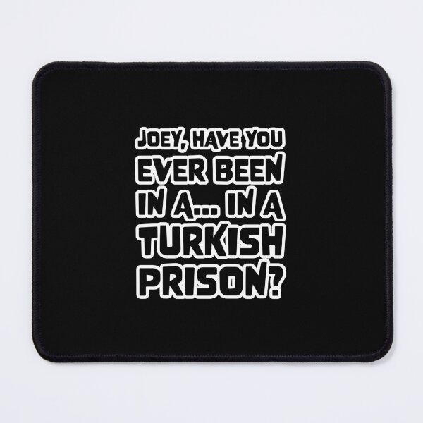 Item preview, Airplane Joey Have you ever been in a Turkish prison Quote designed and sold by Boxing Kangaroo Retail Company.