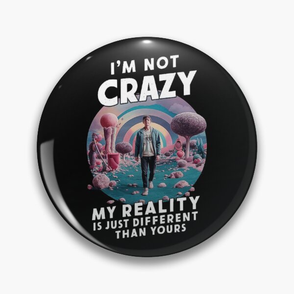 Item preview, Surreal Reality Design - I’m Not Crazy Quote designed and sold by love3617.