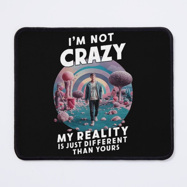 Item preview, Surreal Reality Design - I’m Not Crazy Quote designed and sold by love3617.