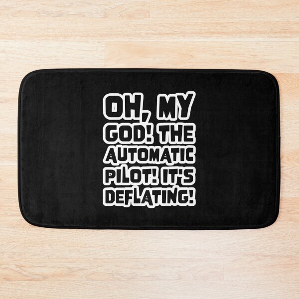 Item preview, Airplane Oh, my God! The automatic pilot! It's deflating!  Quote designed and sold by Boxing Kangaroo Retail Company.
