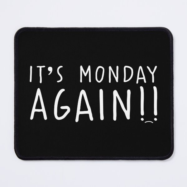 Item preview, It’s Monday Again!! designed and sold by SLeets.