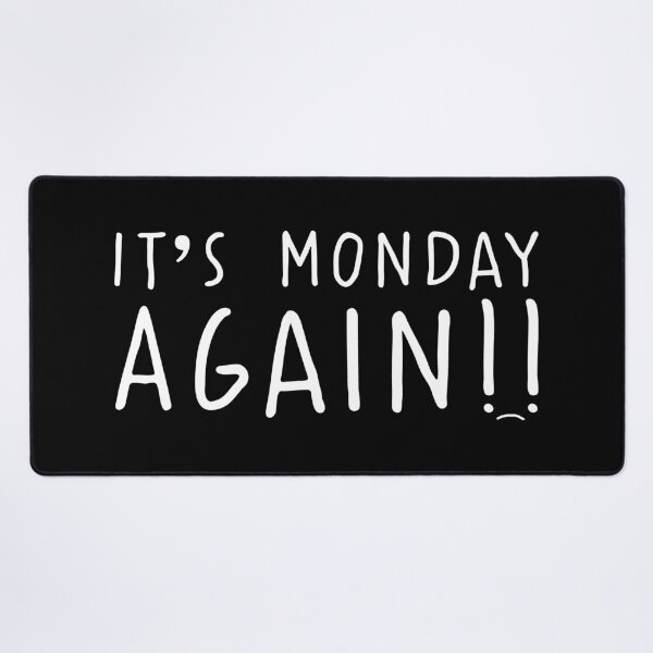 Item preview, It’s Monday Again!! designed and sold by SLeets.