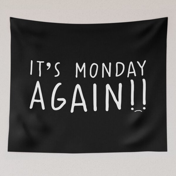 Item preview, It’s Monday Again!! designed and sold by SLeets.