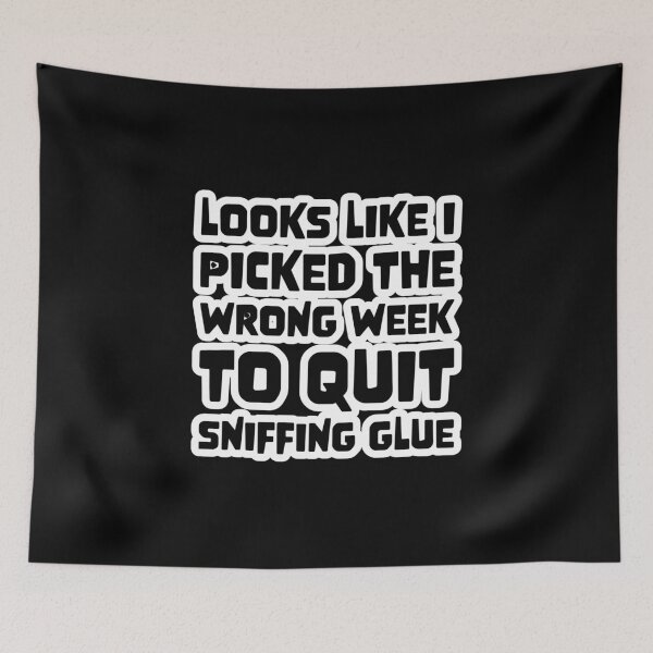 Item preview, Airplane Looks like I picked the wrong week to quit sniffing glue Quote designed and sold by Boxing Kangaroo Retail Company.