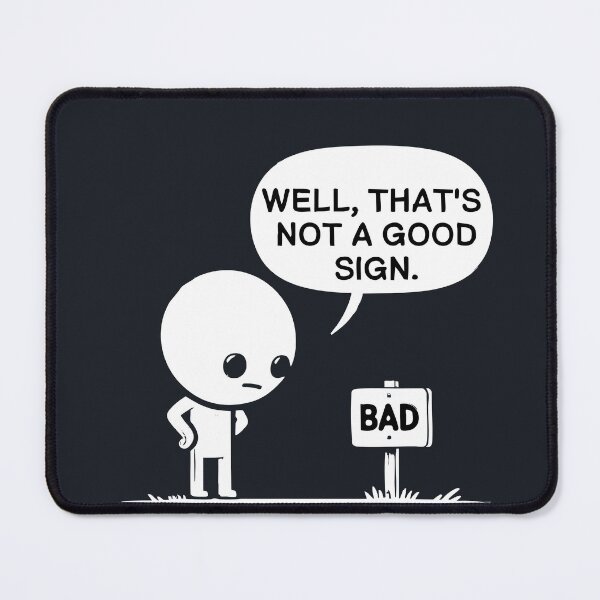 Item preview, Well Thats Not A Good Sign designed and sold by VelosityPrints.