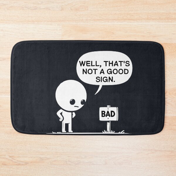 Item preview, Well Thats Not A Good Sign  designed and sold by VelosityPrints.