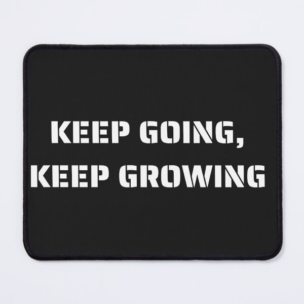 Item preview, KEEP GOING,KEEP GROWING designed and sold by Cloud9bd.