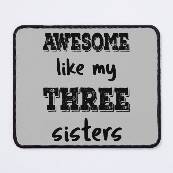 Item preview, Awesome Like My Three Sisters IV designed and sold by Lemon Pepper.
