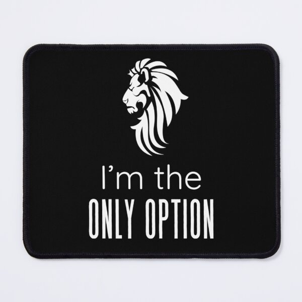 Item preview, I'm The Only Option designed and sold by SpicySweetChili.