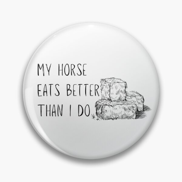 Item preview, MY HORSE EATS BETTER THAN I DO designed and sold by Shelbycentric.