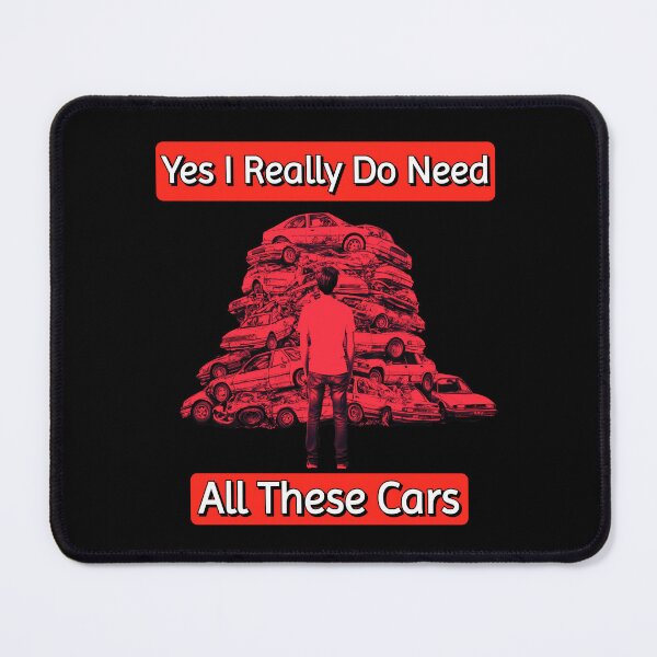 Item preview, Yes I Really Do Need All These Cars designed and sold by AlchemyColor.