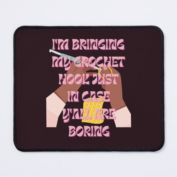 Item preview, Crochet Lovers "I'm Bringing My Crochet Hook Just In Case Y'all Are Boring" designed and sold by AJdodd.