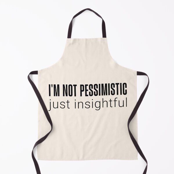Item preview, Not Pessimistic Just Insightful Funny Quote White designed and sold by PrintFanDesign.