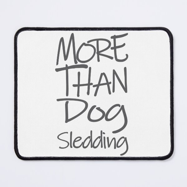 Item preview, More Than Dog Sledding The Perfect Way to Show how much you love the adventure designed and sold by YAHIA-14.
