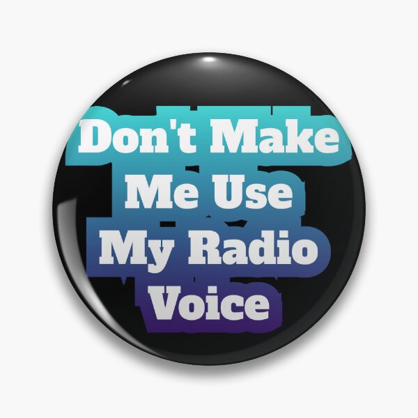 Item preview, Don't Make Me Use My Radio Voice designed and sold by AlchemyColor.