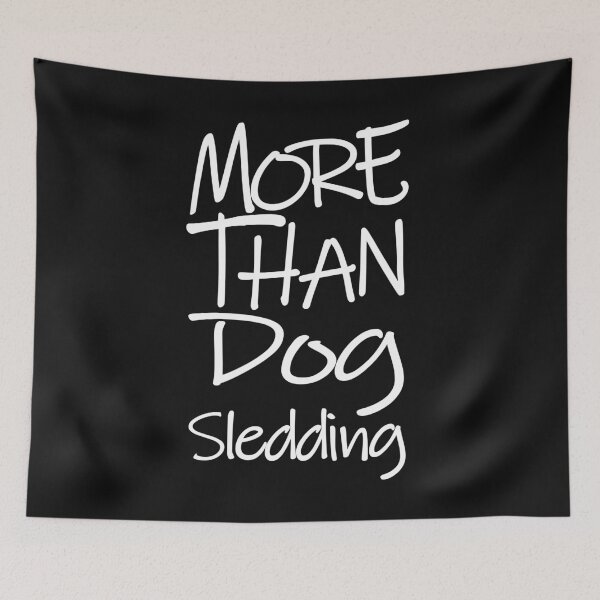 Item preview, More Than Dog Sledding The Perfect Way to Show how much you love the adventure designed and sold by YAHIA-14.