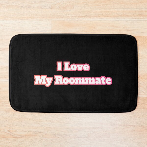 Item preview, I Love My Roommate designed and sold by AlchemyColor.