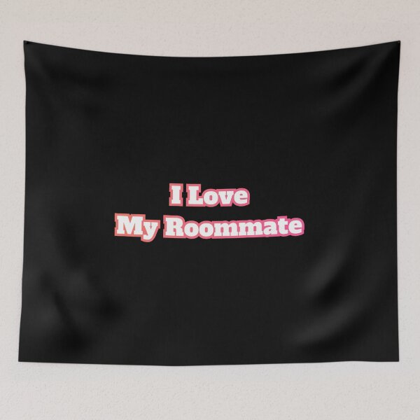 Item preview, I Love My Roommate designed and sold by AlchemyColor.