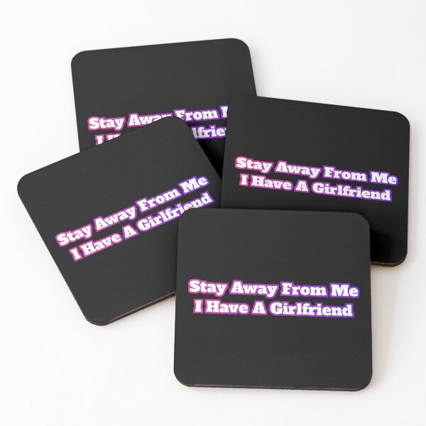 Item preview, Stay Away From Me I Have A Girlfriend designed and sold by AlchemyColor.