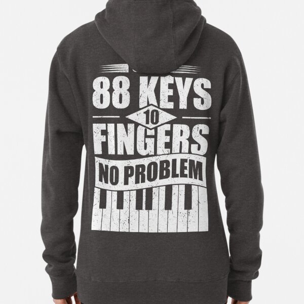 10 Fingers, 88 keys, No Problem T-shirts, Gifts for Pianists  Pullover Hoodie