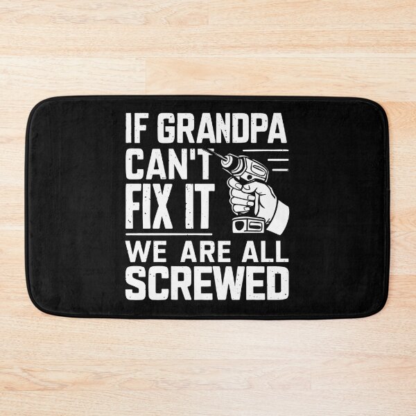 Item preview, If Grandpa Can't Fix It We're All Screwed designed and sold by OskarArts.