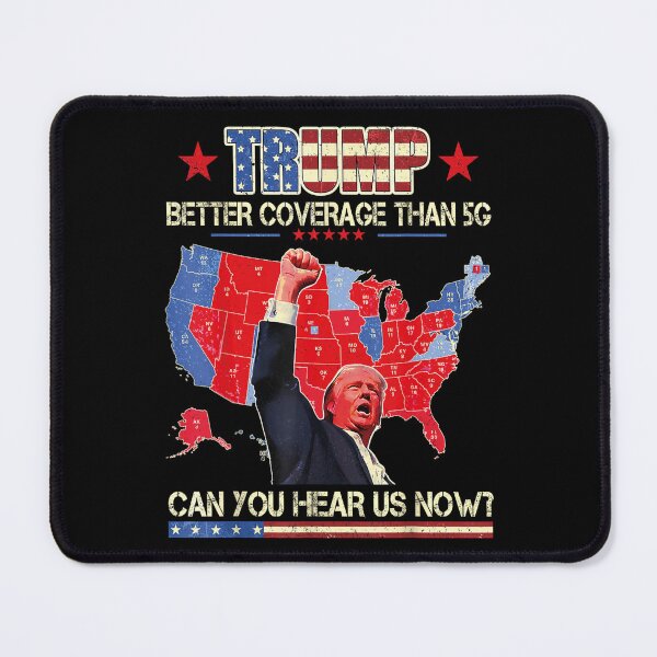 Item preview, Trump Better Coverage Than 5G Can You Hear us designed and sold by iam8lu3.