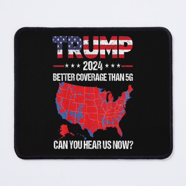 Item preview, Trump Better Coverage Than 5G Can You Hear us designed and sold by iam8lu3.