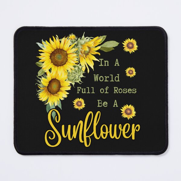 Item preview, In A World of Roses, Be A Sunflower designed and sold by AlienOccupation.