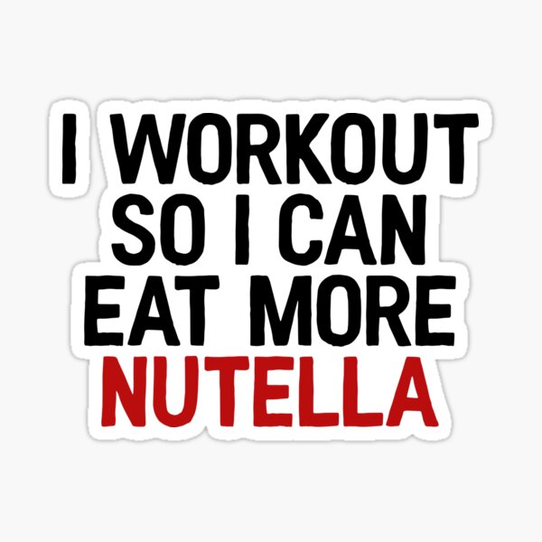 Entreno para poder comer más Nutella ~ Foodie Food Restaurant Pegatina