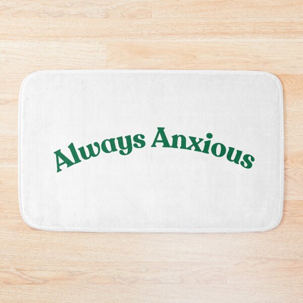 Item preview, Always Anxious designed and sold by Kaelin Beard.