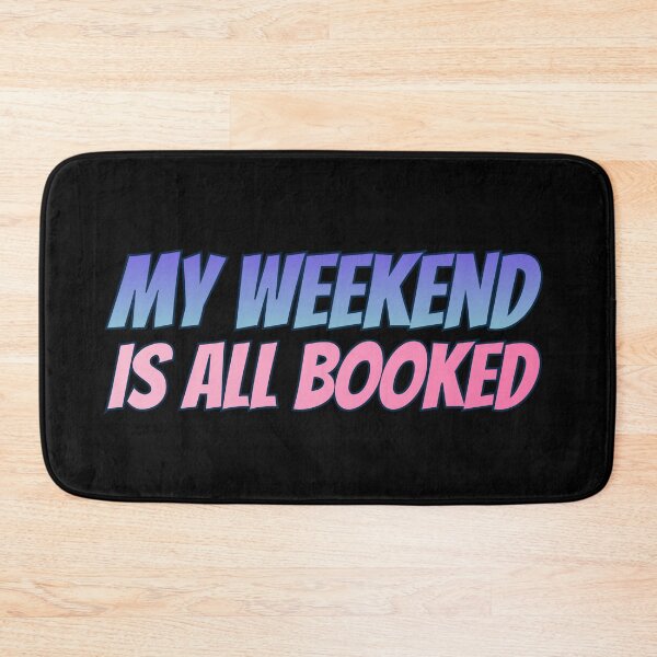 Item preview, My Weekend Is All Booked designed and sold by AlchemyColor.