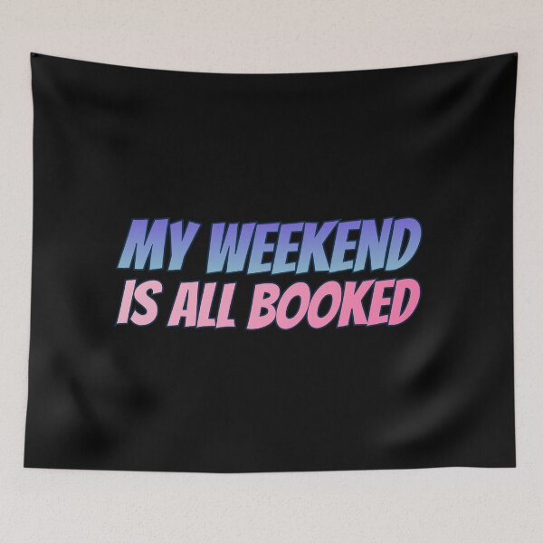 Item preview, My Weekend Is All Booked designed and sold by AlchemyColor.