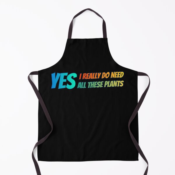Item preview, Yes I Really Do Need All These Plants designed and sold by AlchemyColor.
