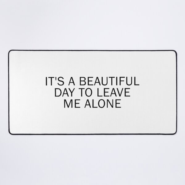 Item preview, It's A Beautiful Day To Leave Me Alone designed and sold by the-craft-shop.