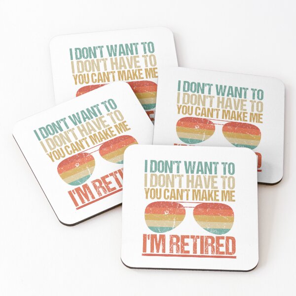 Item preview, I'm Retired, Funny Retirement, I Don't Want To, I Don't Have To  designed and sold by GroovyFusion.