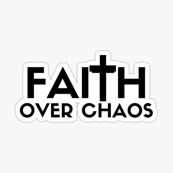 Faith Over Chaos Sticker