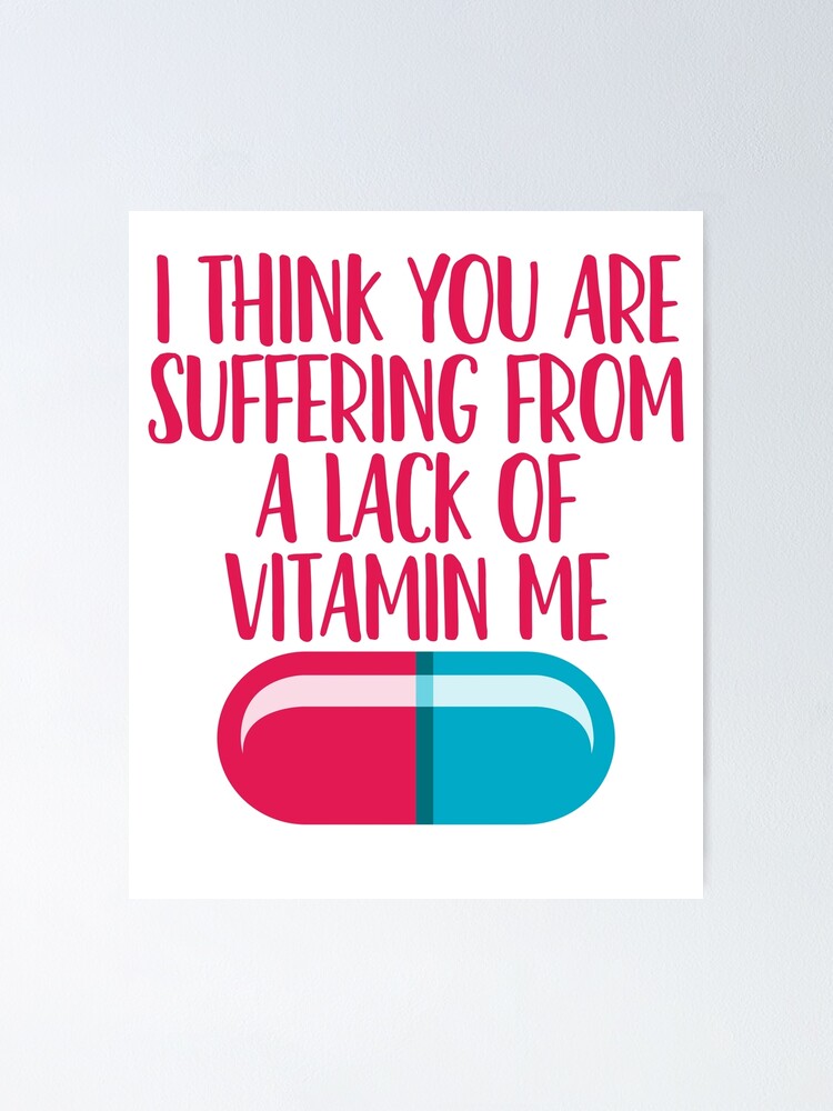 "Lack Of Vitamin Me Joke Sarcastic Meme" Poster for Sale by