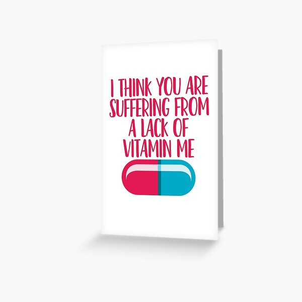 "Lack Of Vitamin Me Joke Sarcastic Meme" Greeting Card by