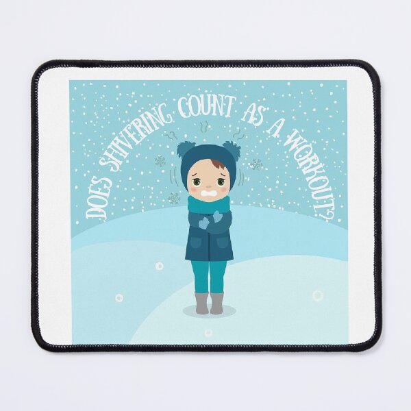 Item preview, Does Shivering Count As A Workout? Winter Snow Lover Gift designed and sold by SSustainable.