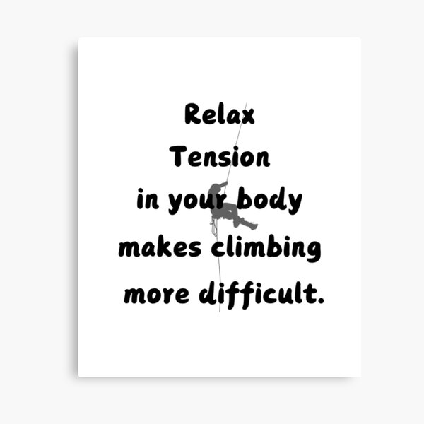 Item preview, Relax, tension in your body makes climbing more difficult. Climbing  advice / Climbing   funny  designed and sold by SimoMohamed93.
