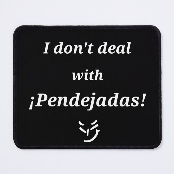 Item preview, I Don't Deal with Pendejadas! designed and sold by La-Chula-Chola.