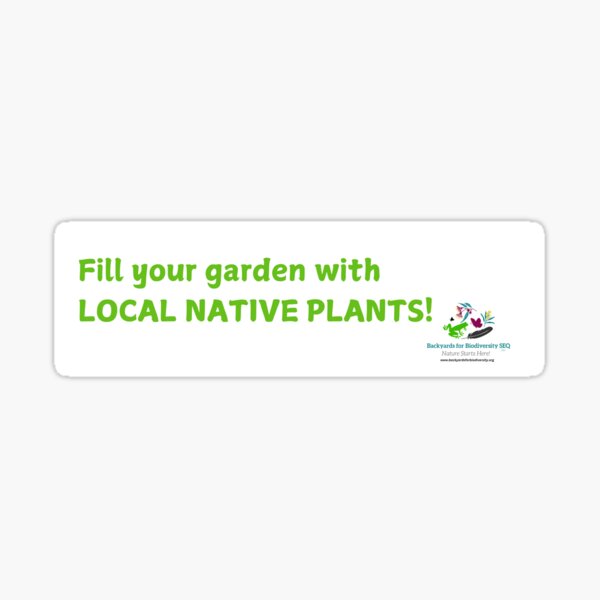 Fill your garden with Local Native Plants. Sticker