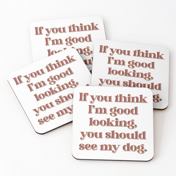Item preview, If you think I’m good looking, you should see my dog. designed and sold by DaveDanchuk.